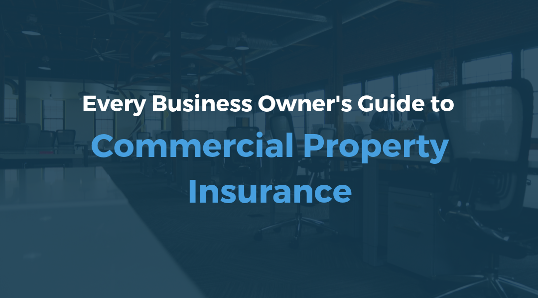 The Business Owner’s Guide to Commercial Property Insurance