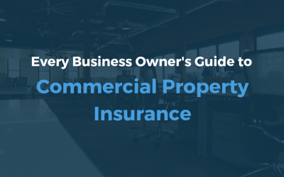 The Business Owner’s Guide to Commercial Property Insurance